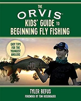 The ORVIS Kids' Guide to Beginning Fly Fishing : Easy Tips for th