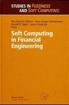 Soft Computing in Financial Engineering (Studies in Fuzziness and Soft Compu...