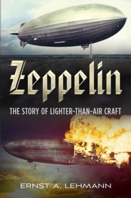 Zeppelin : The Story of Lighter-Than-Air Craft Hardback NEW by Ernst A. Lehmann