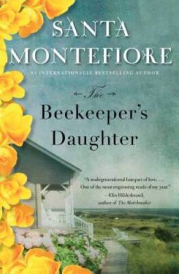 The Beekeepers Daughter: A Novel - Hardcover By Montefiore, Santa - GOOD