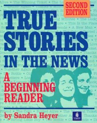 True Stories in the News: A Beginning Reader - Paperback By Heyer, Sandra - GOOD