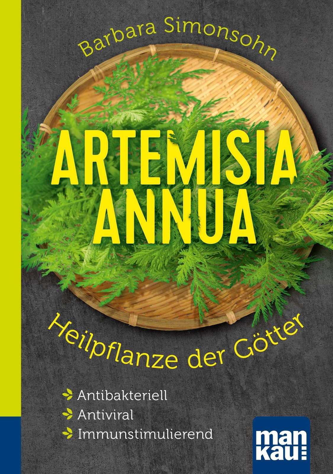 Artemisia Annua - Heilpflanze Der Götter. Kompakt-ratgeber | Barbara