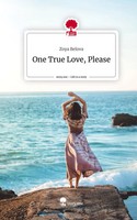 One True Love, Please. Life Is A Story - story.one | Zoya Belova | Buch | 2024