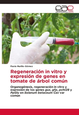 Regeneración in vitro y expresión de genes en tomate de árbol común Paola Murill