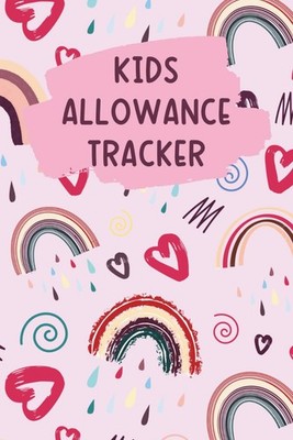 Kids Allowance Tracker Log Book: Fun and Easy Chart for Tracking Their Allowance