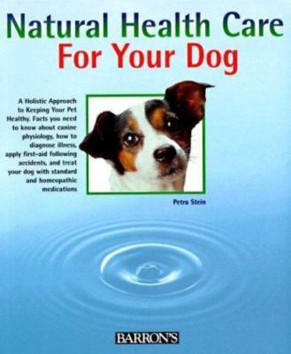 Natural Health Care for Your Dog: Quick S- Petra Stein, 9780764101229, paperback