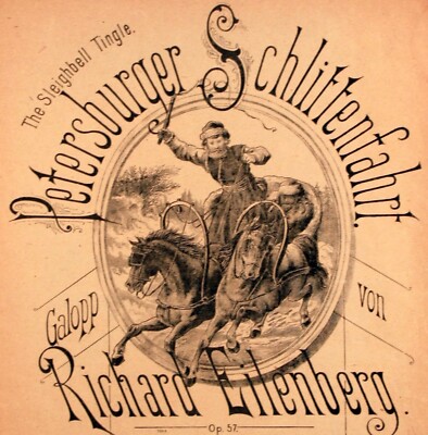 ''Petersburger Schlittenfahrt'' Galopp v. Richard Eilenberg Op.57, Sec./Pri v.1886