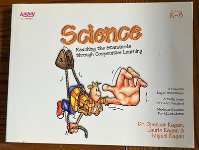 Kagan Science: Reaching the Standards through Cooperative Learning Grades K-8
