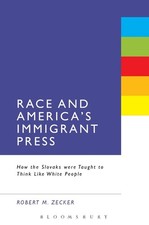 Race and America's Immigrant Press: How the Slovaks were Taught to Think Like Wh