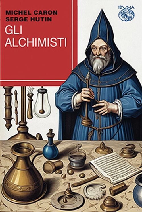 Libri Michel Caron / Serge Hutin - Gli Alchimisti