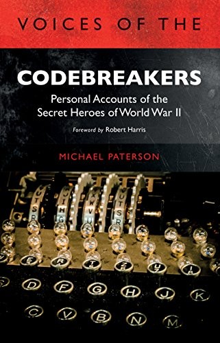 Voices of the Codebreakers: Personal accounts of the secret hero