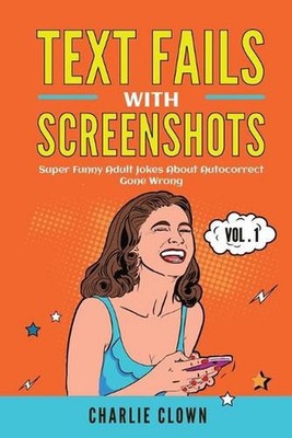 Text Fails with Screenshots: : Super Funny Adult Jokes About Autocorrect Gone Wr