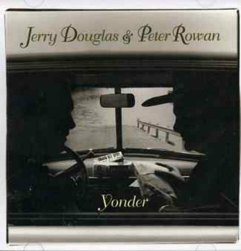 Yonder Jerry Douglas And Peter Rowan