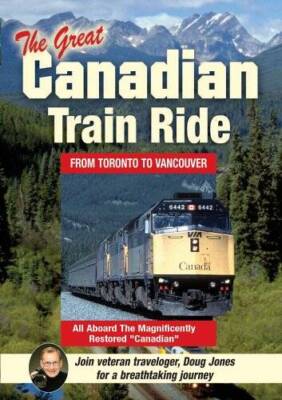 The Great Canadian Train Ride: Experience Toronto, Winnipeg, Saskatoon, E - GOOD