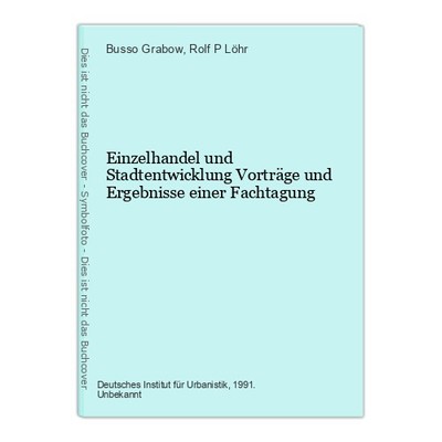 Einzelhandel und Stadtentwicklung Vorträge und Ergebnisse einer Fachtagung Grabo