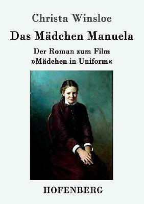 Das Madchen Manuela: Der Roman zum Film Madchen in Uniform by Christa Winsloe...