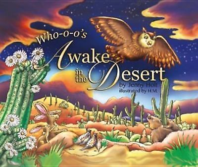 Who-O-O's Awake in the Desert by Holt, Jenny 9781941384312| eBay