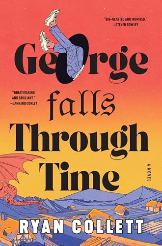 George Falls Through Time: A Novel - Collett, Ryan