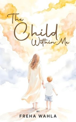 The Child Within Me, Freha Wahla
