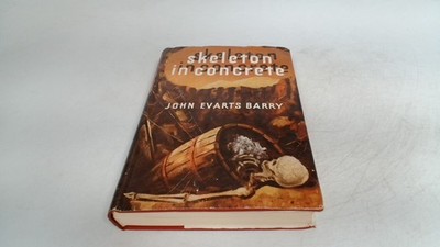 			Skeleton In Concrete, John Evarts Barry, The Thriller Book Club, 		
