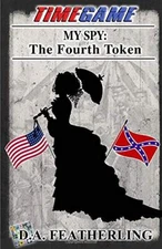 My Spy: The Fourth Token: Volume 4 (Time Game), Featherling 9781979344104 New-,