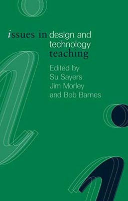 Issues in Design and Technology Teaching (Issues in Teaching Seri by  0415216869