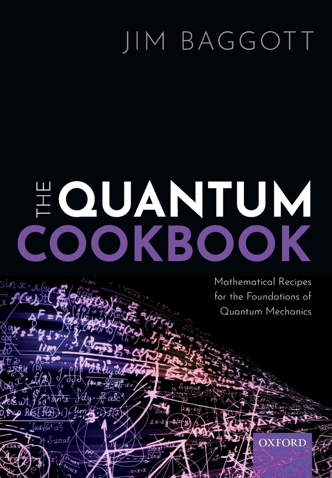 The Quantum Cookbook: Mathematical Recipes for Foundations of Quantum Mechanics