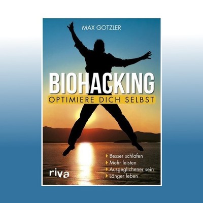 Biohacking - Optimiere dich selbst | Max Gotzler