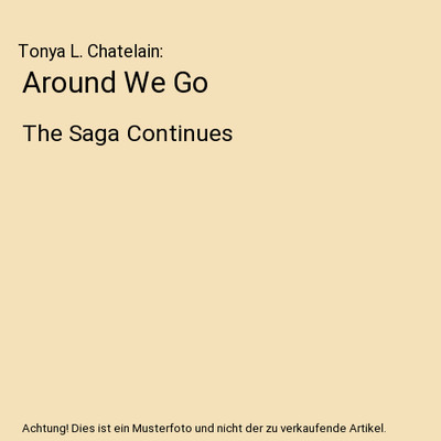 Around We Go: The Saga Continues, Tonya L. Chatelain