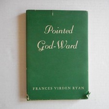 Pointed God-Ward Frances Virden Ryan Signed by Author H/C 1967 