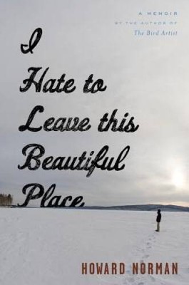 I Hate to Leave This Beautiful Place - Hardcover By Norman, Howard - VERY GOOD