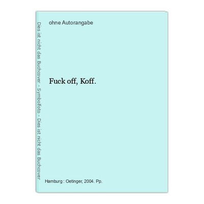 Fuck off, Koff.