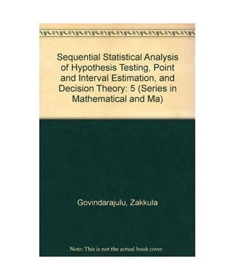 Sequential Statistical Analysis of Hypothesis Testing, Point and Interval Estima