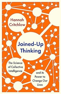 Joined-Up Thinking: The Science of Collective Intelligence and .