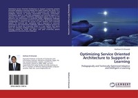 Optimizing Service Oriented Architecture To Support E-Learning Haitham El-Gharee