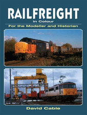 Railfreight in Colour For the Modeller and Historian - Cable, David