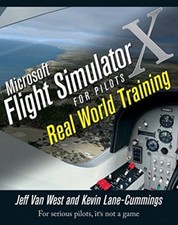 Microsoft Flight Simulator X for Pilots: Real World Training By Jeff Van West,