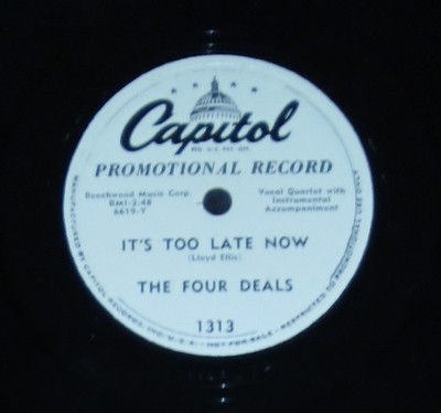 The Four Deals It's Too Late Now/There Ain't  No Bears Capitol 1313 78RPM E- WLP