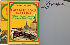 Ugolini Luigi CACCIA E PESCA IN CUCINA 2 volumi Bietti 1963 Autografo