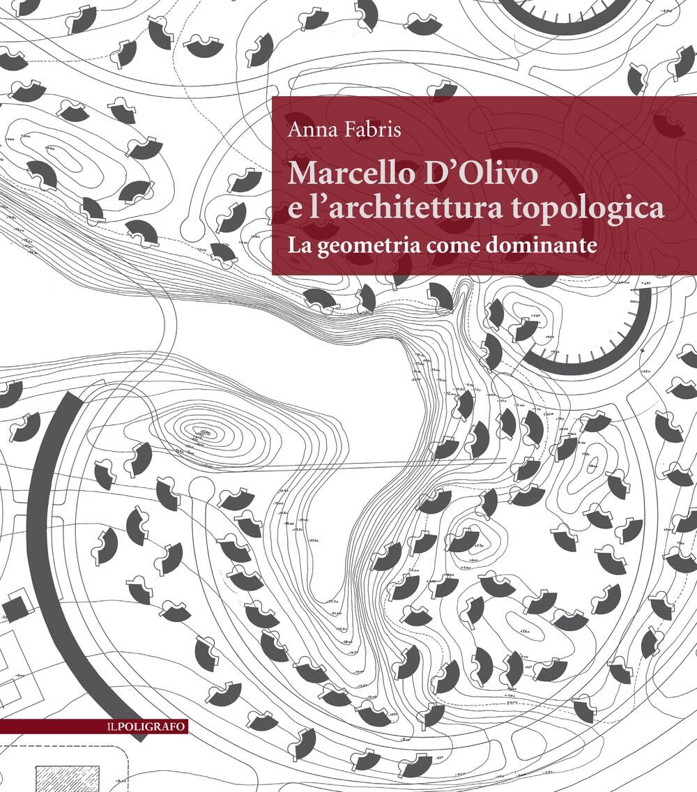 9788893872225 Marcello D'Olivo e l'architettura topologica. La g...ome dominante