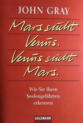 Mars sucht Venus, Venus sucht Mars. Wie Sie Ihren Seelengefährten erkennen
