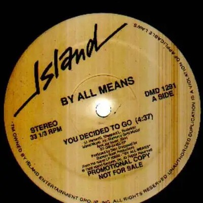 By All Means You Decided To Go / Somebody Save Me Vinyl Single 12inch Island