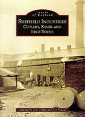 Sheffield's Industries: Cutlery, Silver and Edge Tools (Archive 