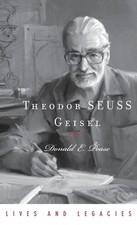 Theodor Geisel: A Portrait of the Man Who Became Dr. Seuss (Lives and Legacies S