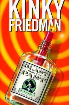 Blast from the Past: A Novel (Kinky Friedman Novels) - Hardcover - VERY GOOD