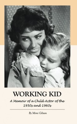 Working Kid: A Memoir of a Child Actor of the 1950s and 1960s