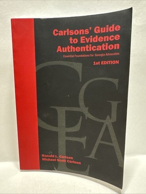 Carlsons' Guide to Evidence Authentication: 1st Edition 2020 Ronald L. Carlson