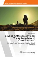 Ludovica Zonzini | Beyond Anthropology Oder The Antropology Of Consciousness