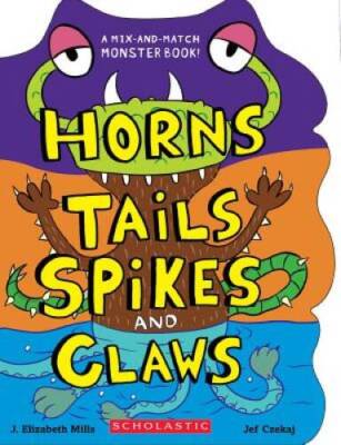 Horns, Tails, Spikes, and Claws (Mix-and-Match Monster Book!) - GOOD