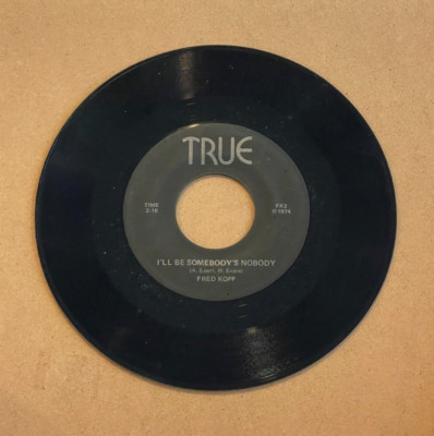 FRED KOPP I'LL BE SOMEBODY'S NOBODY/JUST IMAGINE TRUE 45